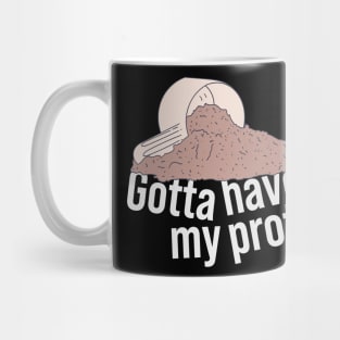 Protein Shake - Gotta Have My Protein - Whey Nutrition Mug